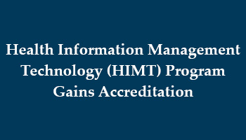 Health Information Management Technology (HIMT) Program Gains Accreditation